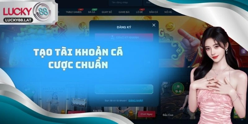 Tạo tài khoản cá cược chuẩn